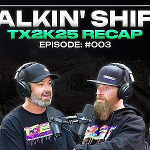 TX2K25 Favorite Moments + Texas Streets are BACK?! (Talkin' Shift EP 003)