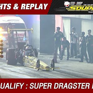DAY3 QUALIFY | SUPER DRAGSTER | เบญจรงค์ ชมายกุล AOR 77 (2016)